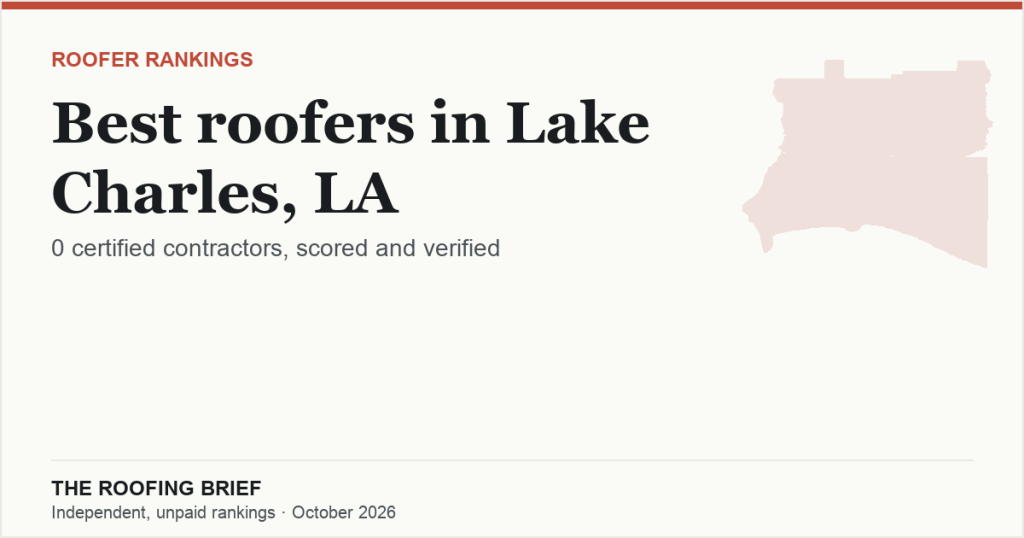 Best Roofers in Lake Charles, LA: Why None Is Ranked, and Who We Verified