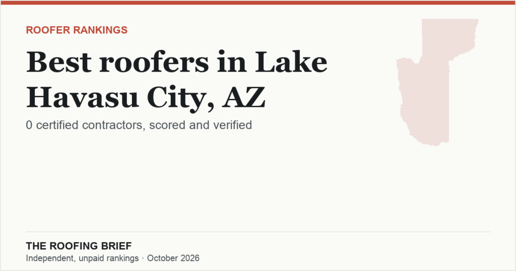 Best Roofers in Lake Havasu City, AZ: Why None Is Ranked, and Who We Verified